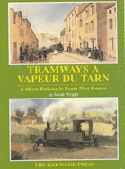 Tramways a Vapeur du Tarn: A 60cm Railway in South West France