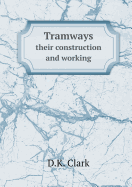 Tramways: Their Construction and Working
