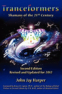 Tranceformers: Shamans of the 21st Century (2nd Edition: Revised and Updated for 2012)