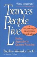 Trances People Live: Healing Approaches in Quantum Psychology - Wolinsky, Stephen, PH.D., and Ryan, Margart O