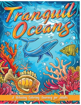Tranquil Oceans: A Relaxing Coloring Journey for Adults: Bold and Easy Designs of Sea Shores, Sea Towns, and Ocean Wonders in Large Print for Stress Relief and Creativity - Publishing, Papascat