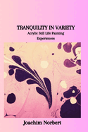 Tranquility in Variety: Acrylic Still Life Painting Experiences
