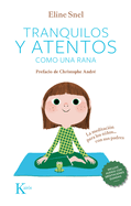 Tranquilos Y Atentos Como Una Rana: La Meditacin Para Los Nios . . . Con Sus Padres