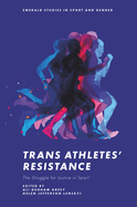 Trans Athletes' Resistance: The Struggle for Justice in Sport