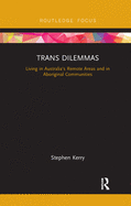 Trans Dilemmas: Living in Australia's Remote Areas and in Aboriginal Communities