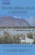 Trans-Himalayan Caravans: Merchant Princes and Peasant Traders in Ladakh
