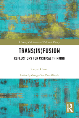 Trans(in)fusion: Reflections for Critical Thinking - Ghosh, Ranjan