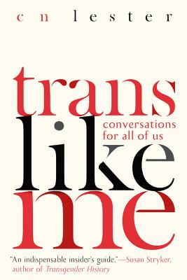 Trans Like Me: Conversations for All of Us - Lester, Cn