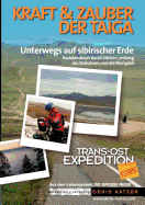 Trans-Ost-Expedition - Die 4. Etappe: Kraft und Zauber der Taiga - Unterwegs auf sibirischer Erde