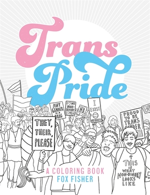 Trans Pride: A Coloring Book - Fisher, Fox