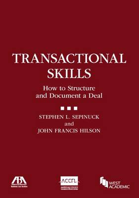 Transactional Skills: How to Structure and Document a Deal - Sepinuck, Stephen, and Hilson, John