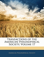 Transactions of the American Philosophical Society, Volume 17