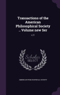 Transactions of the American Philosophical Society .. Volume new Ser: v.21