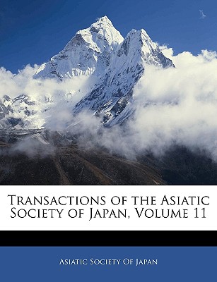 Transactions of the Asiatic Society of Japan, Volume 11 - Asiatic Society of Japan (Creator)