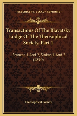 Transactions of the Blavatsky Lodge of the Theosophical Society, Part 1: Stanzas 1 and 2, Slokas 1 and 2 (1890) - Theosophical Society