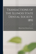 Transactions of the Illinois State Dental Society, 1891; 27