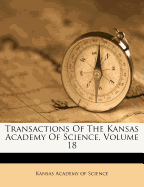 Transactions of the Kansas Academy of Science, Volume 18