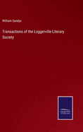 Transactions of the Loggerville Literary Society