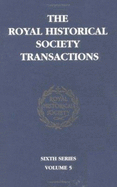 Transactions of the Royal Historical Society: Volume 5: Sixth Series
