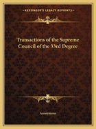 Transactions of the Supreme Council of the 33rd Degree