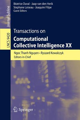 Transactions on Computational Collective Intelligence XX - Nguyen, Ngoc Thanh (Editor), and Kowalczyk, Ryszard (Editor), and Duval, Batrice (Editor)