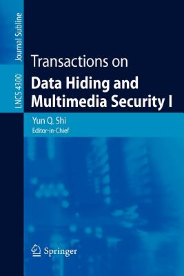Transactions on Data Hiding and Multimedia Security I - Shi, Yun Q