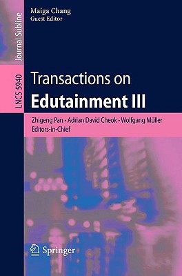 Transactions on Edutainment III - Chang, Maiga (Editor), and Pan, Zhigeng, and Cheok, Adrian David