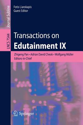 Transactions on Edutainment IX - Pan, Zhigeng (Editor), and Cheok, Adrian David (Editor), and Mueller, Wolfgang (Editor)