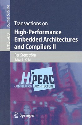 Transactions on High-Performance Embedded Architectures and Compilers II - Stenstrm, Per (Editor), and Whalley, David (Editor)