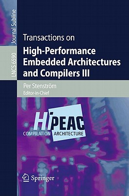 Transactions on High-Performance Embedded Architectures and Compilers III - Stenstrm, Per (Editor)