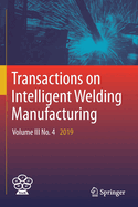 Transactions on Intelligent Welding Manufacturing: Volume III No. 4  2019