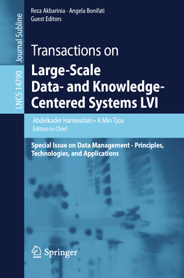 Transactions on Large-Scale Data- And Knowledge-Centered Systems LVI: Special Issue on Data Management - Principles, Technologies, and Applications - Hameurlain, Abdelkader (Editor), and Tjoa, A Min (Editor), and Akbarinia, Reza (Editor)