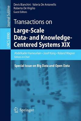 Transactions on Large-Scale Data- and Knowledge-Centered Systems XIX: Special Issue on Big Data and Open Data - Hameurlain, Abdelkader (Editor), and Kng, Josef (Editor), and Wagner, Roland (Editor)