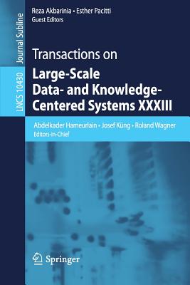 Transactions on Large-Scale Data- And Knowledge-Centered Systems XXXIII - Hameurlain, Abdelkader (Editor), and Kng, Josef (Editor), and Wagner, Roland (Editor)