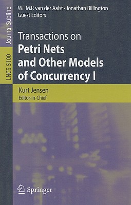 Transactions on Petri Nets and Other Models of Concurrency I - Van Der Aalst, Wil M P (Editor), and Jensen, Kurt, and Billington, Jonathan (Editor)