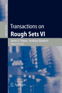 Transactions on Rough Sets VI: Commemorating Life and Work of Zdislaw Pawlak, Part I