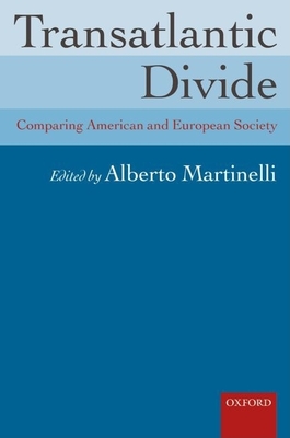 Transatlantic Divide: Comparing American and European Society - Martinelli, Alberto (Editor)