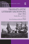 Transatlantic Literary Exchanges, 1790-1870: Gender, Race, and Nation