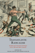 Transatlantic Radicalism: Socialist and Anarchist Exchanges in the 19th and 20th Centuries