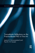 Transatlantic Reflections on the Practice-Based Phd in Fine Art