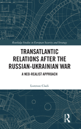 Transatlantic Relations after the Russian-Ukrainian War: A Neo-realist Approach