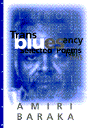 Transbluesency: The Selected Poetry of Amiri Baraka (Leroi Jones) - Baraka, Amiri, and Vangelisti, Paul (Editor), and Baraka, Imamu Amiri