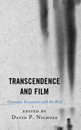 Transcendence and Film: Cinematic Encounters with the Real