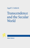 Transcendence and the Secular World: Life in Orientation to Ultimate Presence