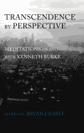 Transcendence by Perspective: Meditations on and with Kenneth Burke