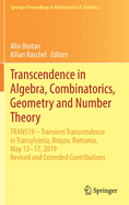 Transcendence in Algebra, Combinatorics, Geometry and Number Theory: Trans19 - Transient Transcendence in Transylvania, Bra ov, Romania, May 13-17, 2019, Revised and Extended Contributions