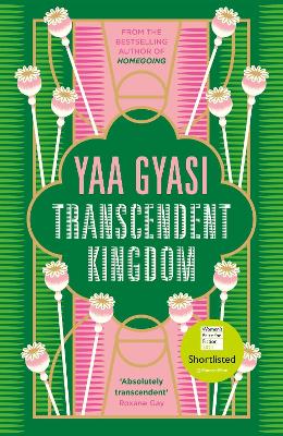 Transcendent Kingdom: Shortlisted for the Women's Prize for Fiction 2021 - Gyasi, Yaa