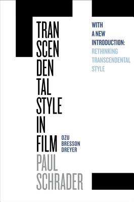 Transcendental Style in Film: Ozu, Bresson, Dreyer - Schrader, Paul
