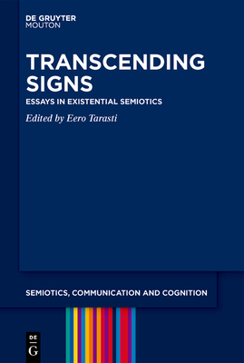 Transcending Signs: Essays in Existential Semiotics - Tarasti, Eero (Editor)