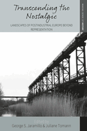 Transcending the Nostalgic: Landscapes of Postindustrial Europe Beyond Representation